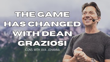 The Game Has Changed with Dean Graziosi [ICONS with Ava Johanna]