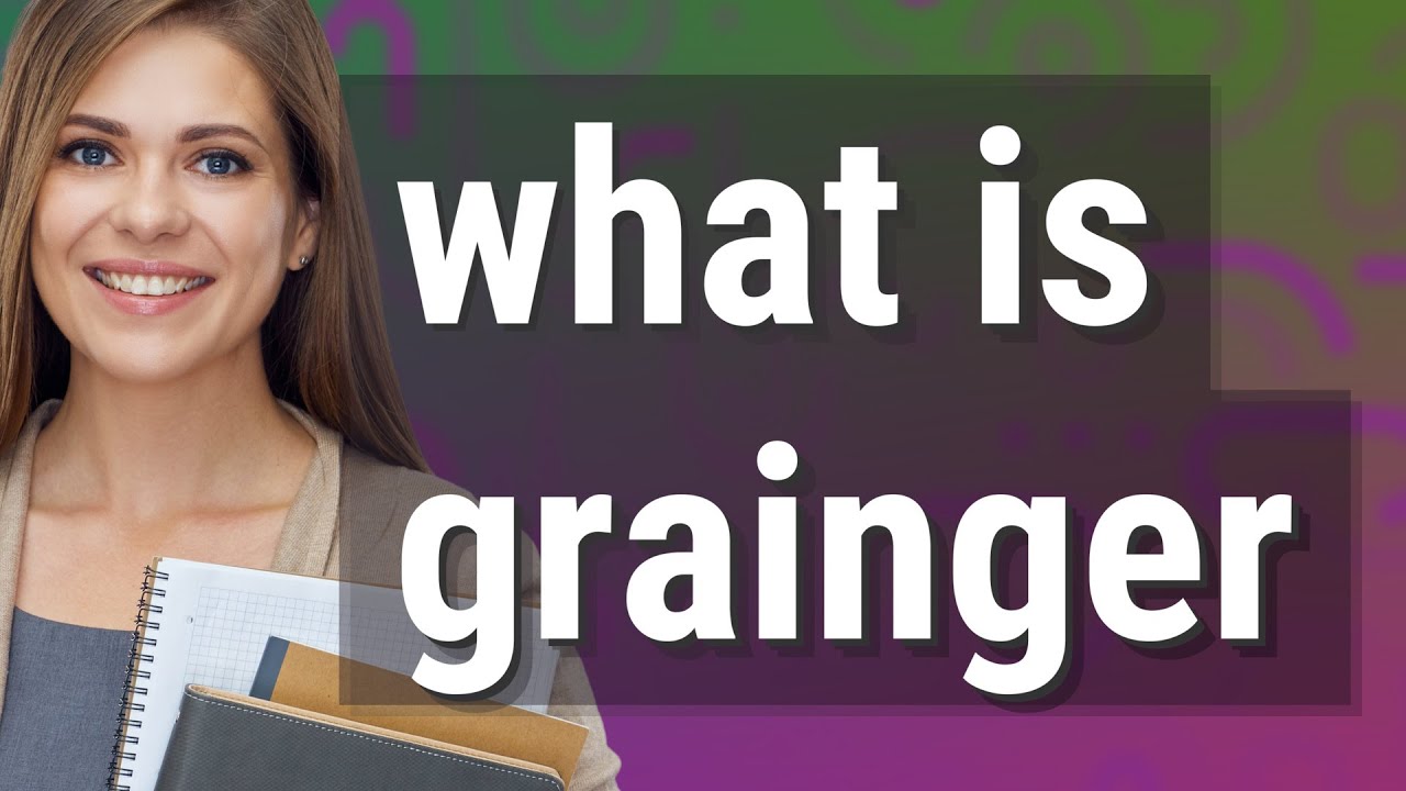 Grainger meaning of Grainger YouTube