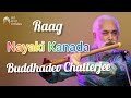 Raag Nayaki Kanada | Flute |  Hindustani Classical | Buddhadev Chatterjee ....