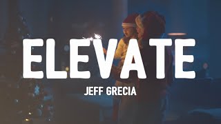 Jeff Grecia - Elevate (Lyrics)