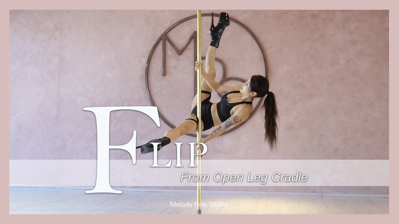 Open Leg Cradle to Flip｜Melody Pole Studio｜Pole Dance YouTube