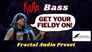 KoRn Bass Tones ~ Get Your Fieldy On! | Fractal FM3 / FM9 / Axe-FX III