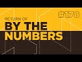 Return Of By The Numbers #178
