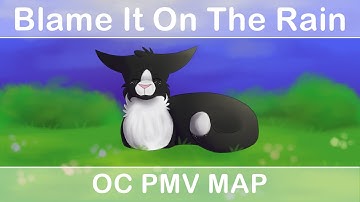 Blame it on the rain I OC PMV MAP (open)