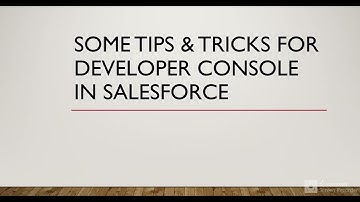 Tips & Tricks for Developer Console IDE | Salesforce | Query Editor
