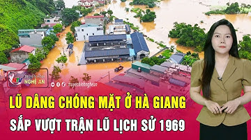 Kinh hoàng ở Hà Giang, lũ dâng nhanh “chóng mặt”, sắp vượt trận lũ lịch sử 1969