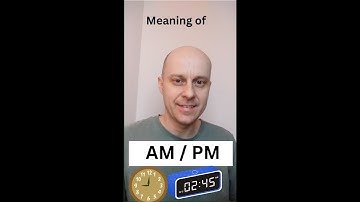 What is the meaning of AM and PM?
