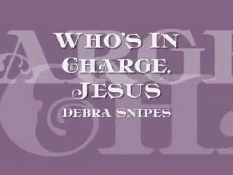 Debra Snipes & the Angels - Whos In Charge, Jesus