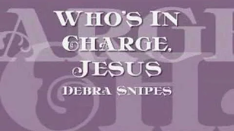 Debra Snipes & the Angels - Whos In Charge, Jesus