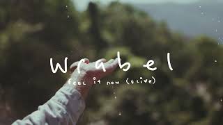 Wrabel - feel it now ( alive ) [official visualizer]