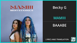 Becky G - MAMIII Lyrics English Translation - ft Karol G - Spanish and English Dual Lyrics