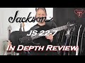 Jackson JS 22 7 In Depth Review