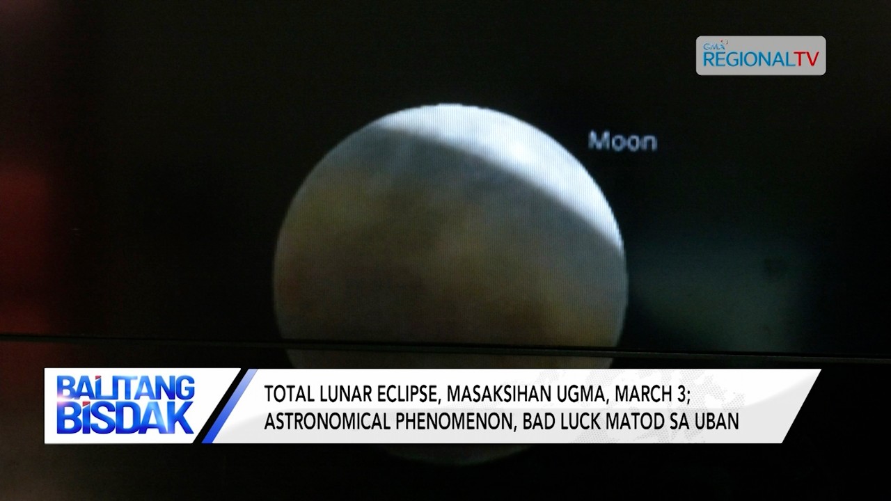Total Lunar Eclipse, Masaksihan sa March 4 | Balitang Bisdak