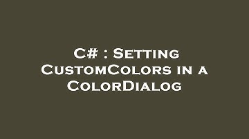 C# : Setting CustomColors in a ColorDialog