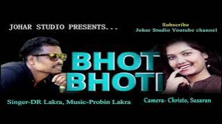 BHOT BHOTI  /VIDEO SONG/DR Lakra/Probin Lakra