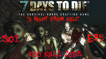 7 Days to Die - Zombies Always Run - S1 Part 35: "A Night From Hell" (Alpha 10.4)