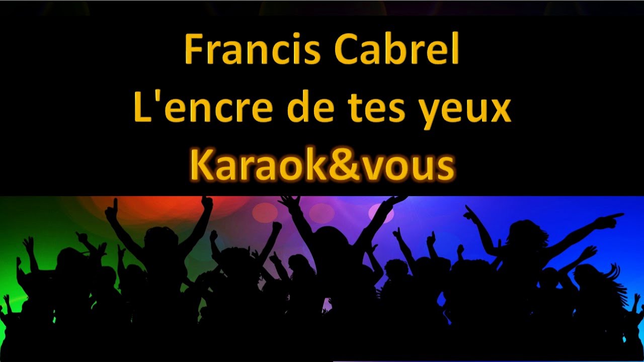 Karaoké Francis Cabrel - L' encre de tes yeux