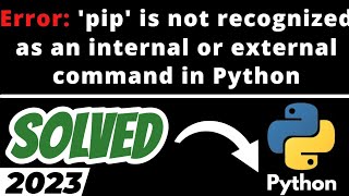 'pip' is not recognized as an internal or external command,operable program or batch file. solved