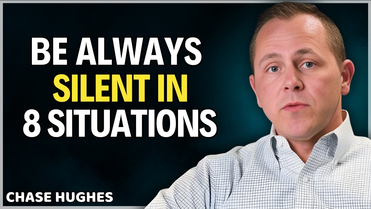 ALWAYS BE SILENT IN THESE 8 SITUATIONS || CHASE HUGHES