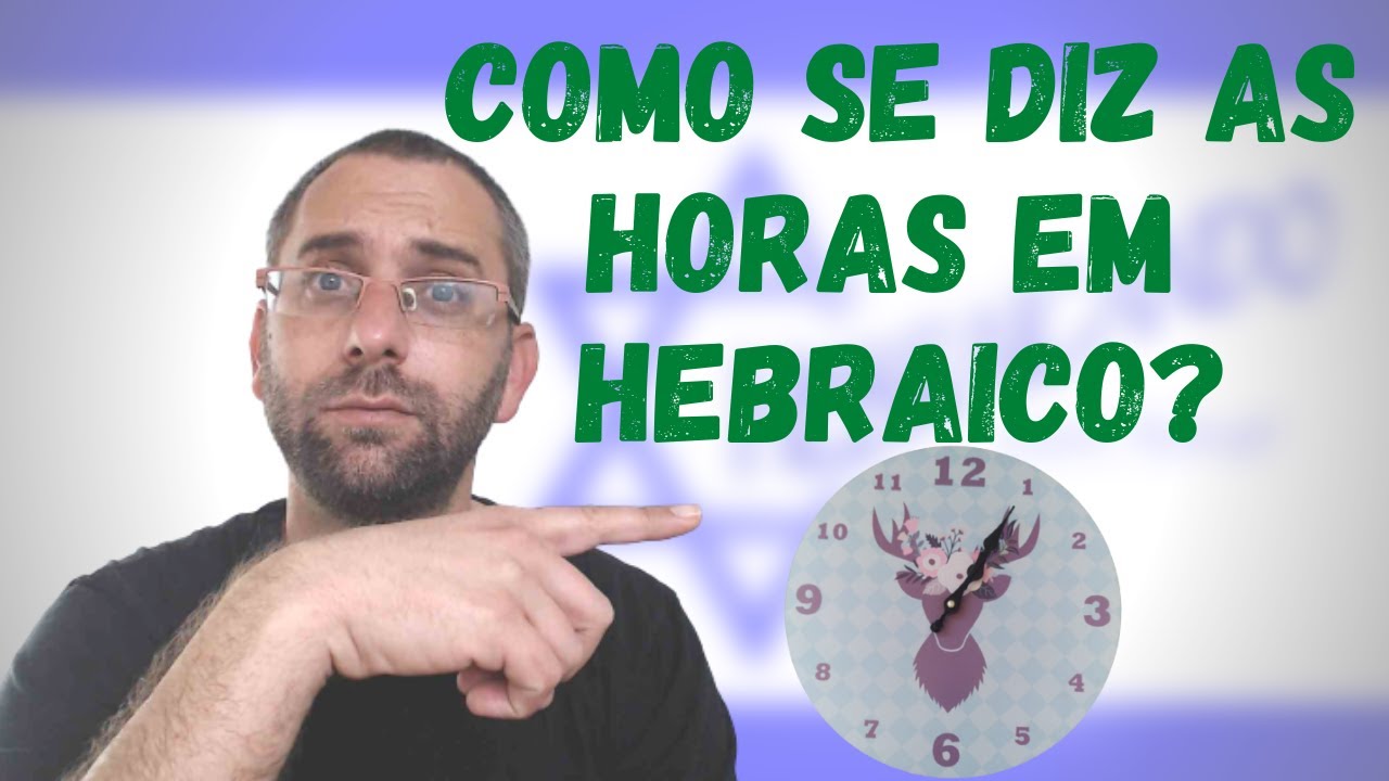 como se diz em Hebraico as horas?? YouTube como se diz em Hebraico as horas?? YouTube