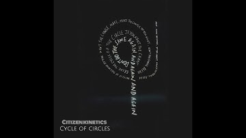 Citizen Kinetics - Cycle of Circles