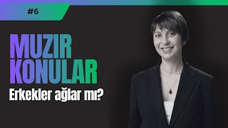 Muzır Konular Erkekler Ağlar Mı?