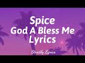 Spice - God A Bless Me Lyrics | Strictly Lyrics