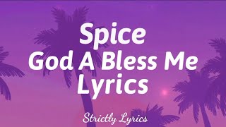 Spice - God A Bless Me Lyrics | Strictly Lyrics