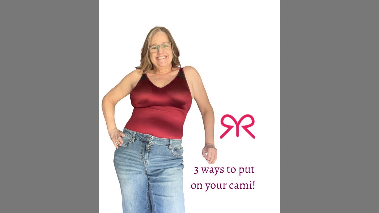 3 ways to put you Ruby Ribbon Cami on! 