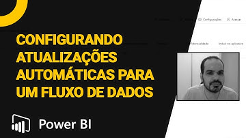 [Power BI] Como Configurar Atualizações Automáticas Para um Fluxo de Dados