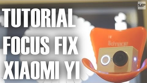 Xiaomi Yi action camera lens focus fix! Fast and Easy Tutorial