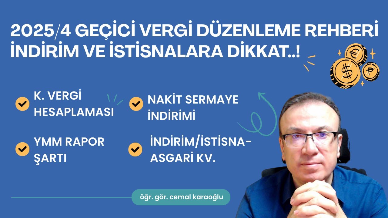 2025/4 TÜM DETAYLAR: İNDİRİM/İSTİSNA-ASGARİ KV. HESAPLAMASI, NAKİT SERMAYE İNDİRİMİ/YMM RAPOR ŞARTI