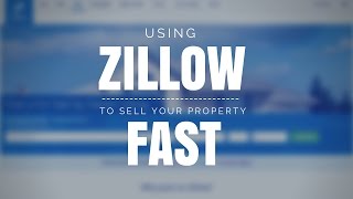 How to Use Zillow to Sell Your Real Estate FAST