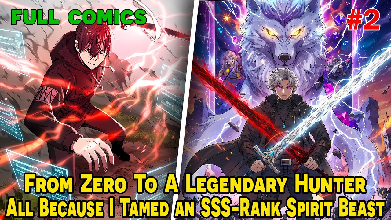 [FULL 2/2] - From Zero To A Legendary Hunter, All Because I Tamed an SSS-Rank Spirit Beast!