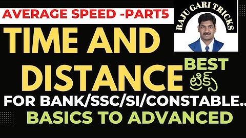 TIME AND DISTANCE PART5(AVERAGE SPEED) FOR BANK,SSC,RAILWAYS.SI/CONSTABLE AND OTHER GOVT JOBS...