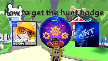 how to get the hunt badge in Roblox ADOPT ME