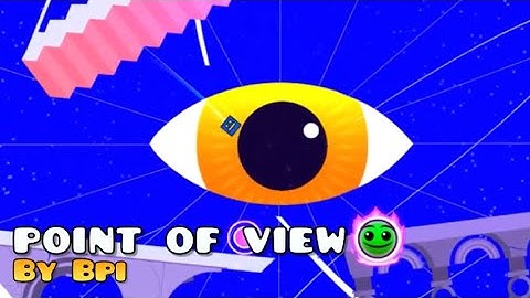 (100%) “point of view” by Bpi (+Coin) | Geometry Dash 2.2 (3/13/2025 FEATURED TAB TOP 1)