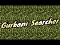 Gurbani searcher        use this app to readsearch gurbani with arth