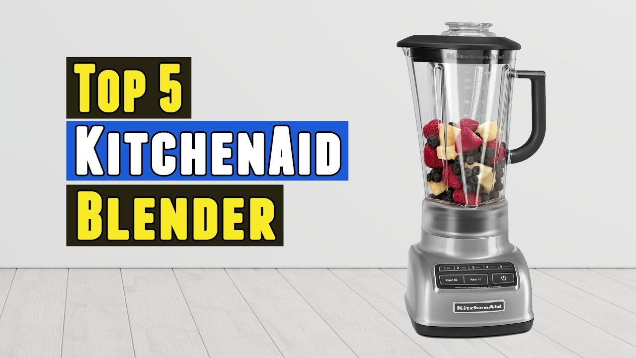 Top 5 Best KitchenAid blenders 2021 YouTube