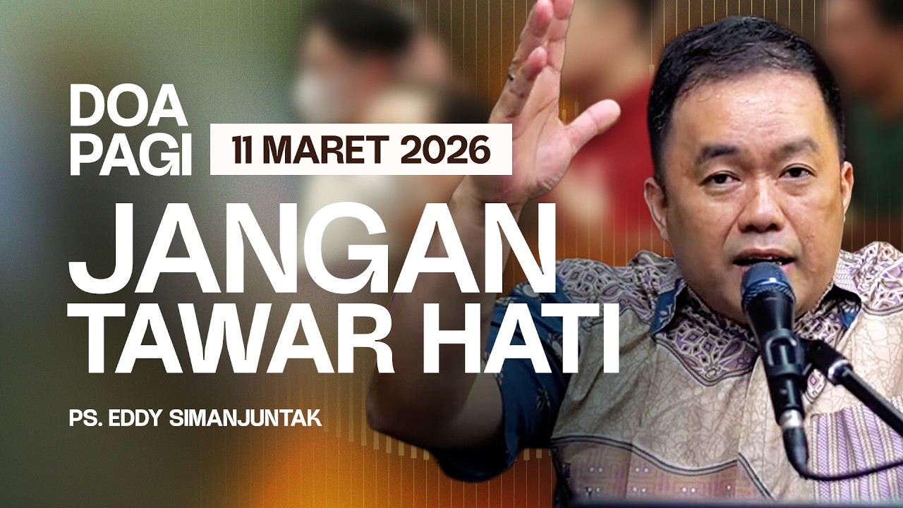 JANGAN TAWAR HATI | Ps. Eddy Simanjuntak | DP - 11 Maret 2026 | 05.00 WIB