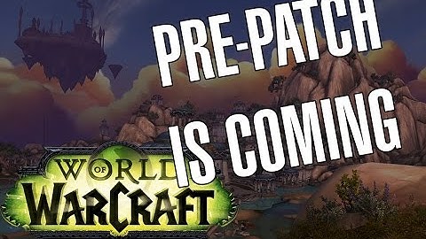 Pre-Patch 7.0.3 is Coming (World of Warcraft Legion)