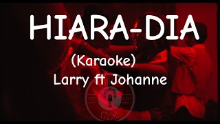 HIARA-DIA (Karaoke) Larry ft. Johanne