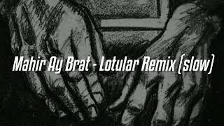 Mahir Ay Brat - Lotular Remix (slow) [Qaqamuz Music] [2022] Resimi