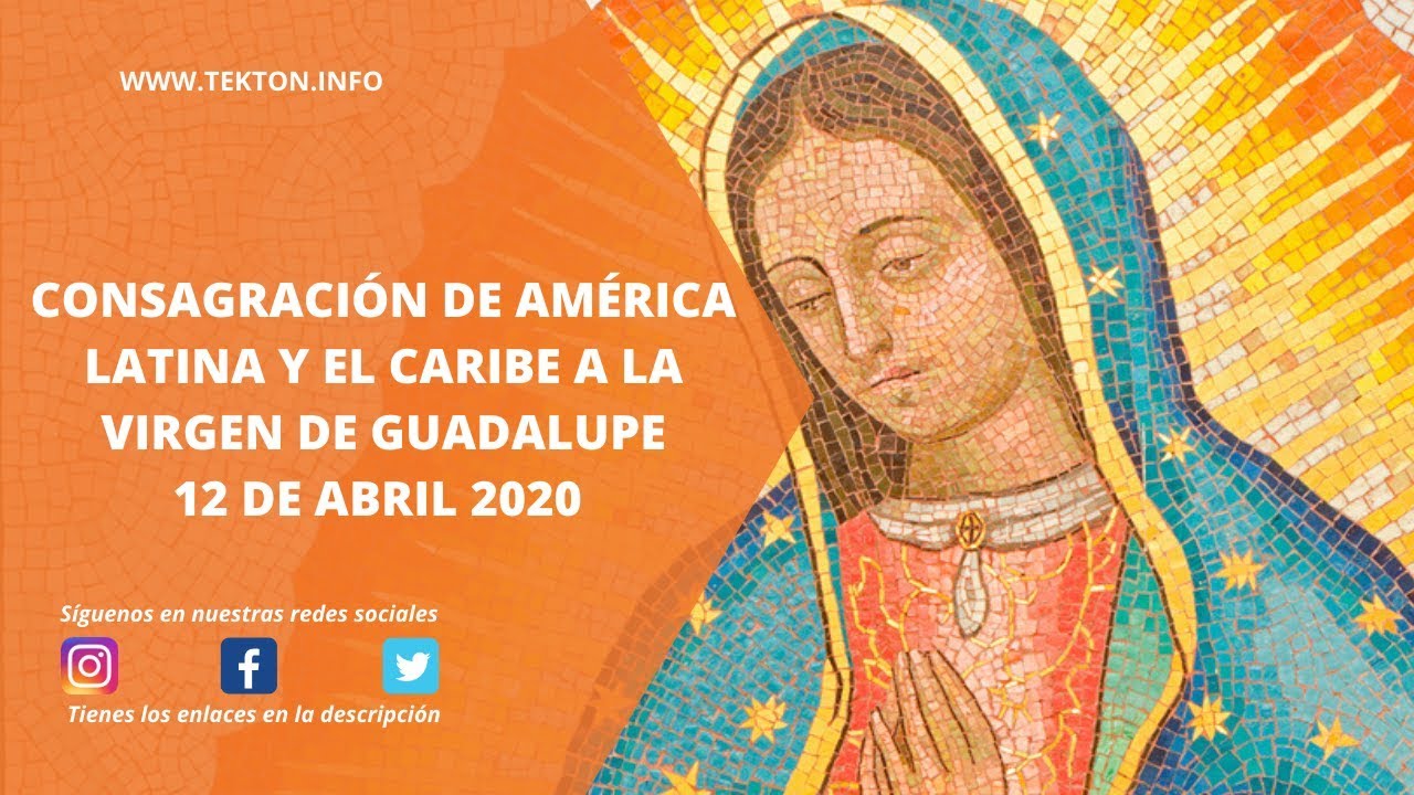 Consagración de AMÉRICA LATINA Y EL CARIBE A LA VIRGEN DE GUADALUPE 12