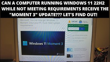 Can you update Windows 11 22H2 to Moment 3 despite not meeting requirements?