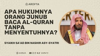 Hukum Orang Junub Membaca Al-Quran - Syaikh Sa'ad bin Nashir Asy-Syatsri