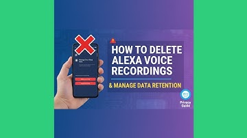 How to Delete Alexa Voice Recordings & Manage Data Retention (Privacy Guide)