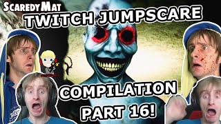 Twitch Jumpscare Compilation! #16 - Scaredymat