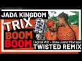Jada Kingdom Trix Boom Boom Slow JAMz Twisted Remix mp3