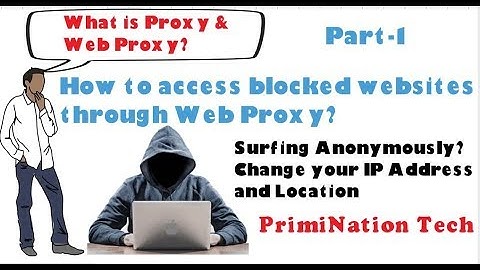 What is Proxy & Web Proxy? || How to access blocked websites through Web Proxy  || Part-1